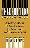 Celebration: A Ceremonial and Philosophical Guide for Humanists and Humanistic Jews