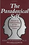 The Paradoxical Self: Toward an Understanding of Our Contradictory Nature The Paradoxical Self: Toward an Understanding of Our Contradictory Nature