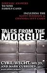 Tales from the Morgue: Forensic Answers to Nine Famous Cases Including The Scott Peterson & Chandra Levy Cases