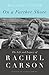 On a Farther Shore: The Life and Legacy of Rachel Carson, Author of Silent Spring