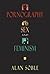 Pornography, Sex, and Feminism by Alan Soble University of Ne...