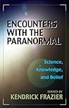 Encounters with the Paranormal: Science, Knowledge and Belief Encounters with the Paranormal: Science, Knowledge and Belief