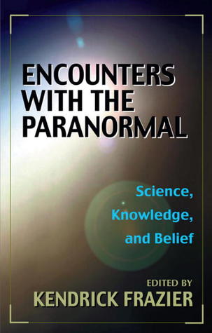 Encounters with the Paranormal: Science, Knowledge and Belief