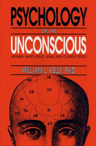 The Psychology of the Unconscious by William L. Kelly