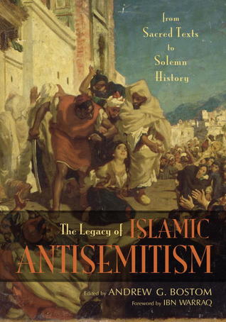 The Legacy of Islamic Antisemitism: From Sacred Texts to Solemn History (Hardcover)