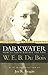 Darkwater Voices from Within the Veil (Classics in Black Studies) by W.E.B. Du Bois