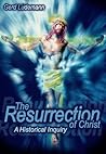 Resurrection Of Christ: A Historical Inquiry