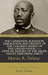 The Condition, Elevation, Emigration, and Destiny of the Colored People of the United States and Official Report of the Niger Valley Exploring Party