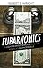 Fubarnomics: A Lighthearted, Serious Look at America's Economic Ills