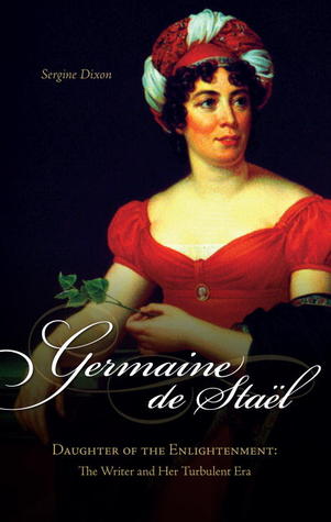 Germaine De Stael, Daughter of the Enlightenment: The Writer and Her Turbulent Era (Gateway Bookshelf)