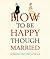 How to be Happy Though Married