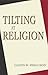 Tilting at Religion