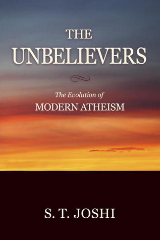 Unbelievers: The Evolution of Modern Atheism (Paperback)
