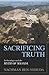 Sacrificing Truth: Archaeol...