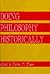 Doing Philosophy Historically (Frontiers of Philosophy)