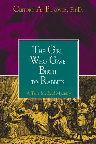 Girl Who Gave Birth to Rabbits: A True Medical Mystery