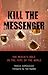 Kill the Messenger: The Med...