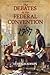 The Debates in the Federal Convention of 1787