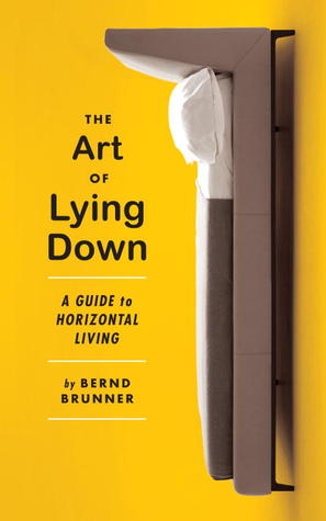 The Art of Lying Down: A Guide to Horizontal Living (Hardcover)
