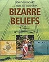 Bizarre Beliefs