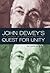 John Dewey's Quest for Unit...