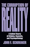 Corruption of Reality: A Unified Theory of Religion, Hypnosis, and Psychopathology