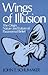 Wings of Illusion by John F. Schumaker
