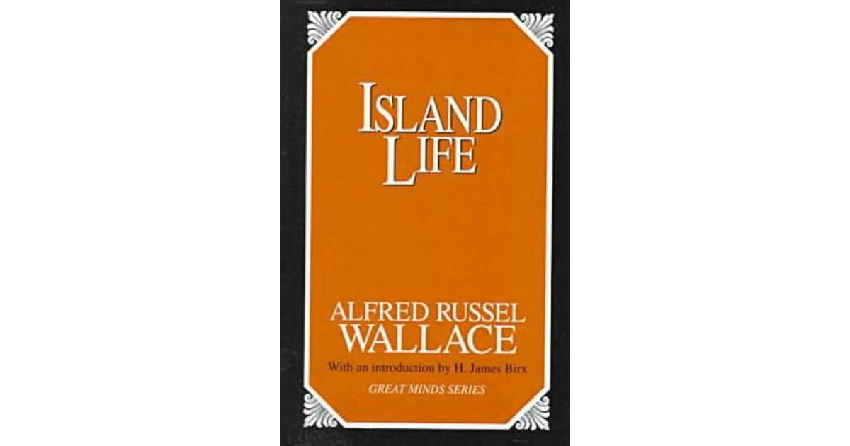 Island Life by Alfred Russel Wallace