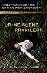Crime Scene Profilers: Investigating What the Criminal Mind Leaves Behind