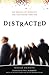 Distracted: The Erosion of ...