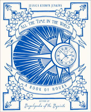 All the Time in the World: A Book of Hours (Hardcover)