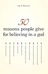 50 Reasons People Give for Believing in a God