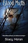 Blood Myth by Stacy A. Moran Blood Myth by Stacy A. Moran