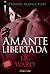 Amante Libertada by J.R. Ward