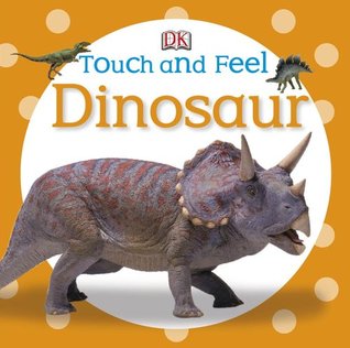 Touch And Feel Dinosaur (Unknown Binding)