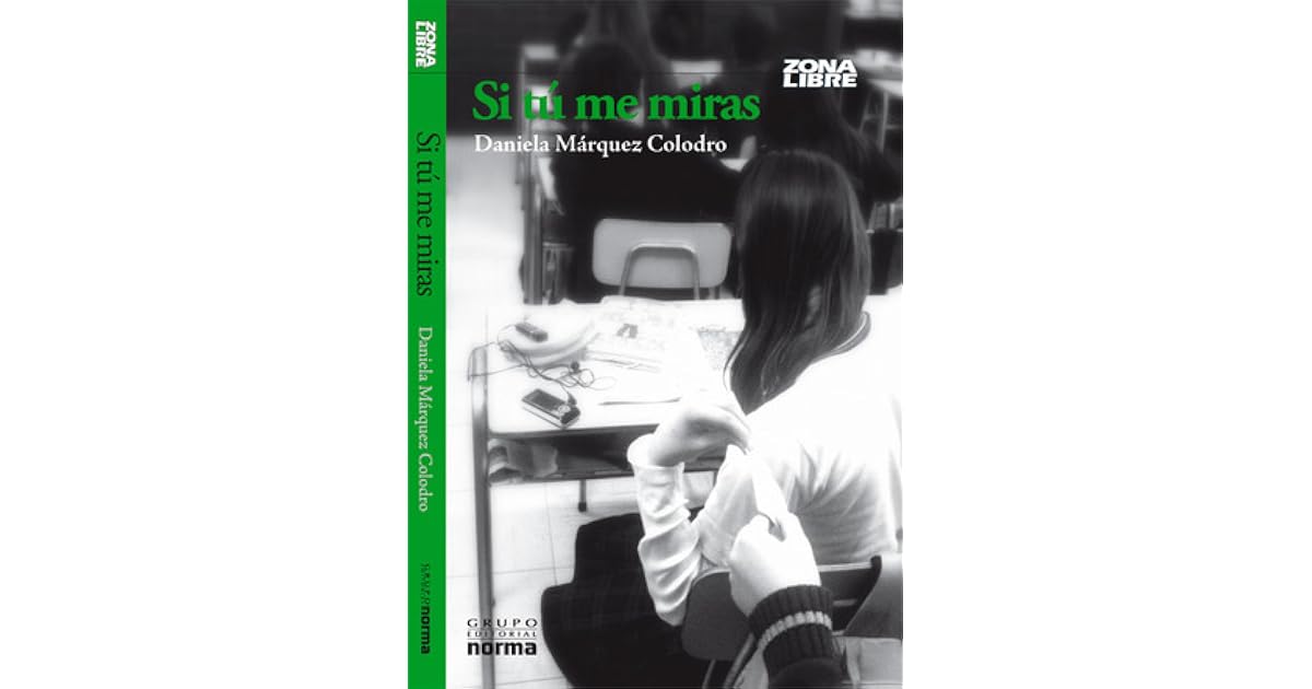 Si Tú Me Miras by Daniela Marquez Colodro