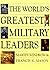 The World's Greatest Military Leaders
