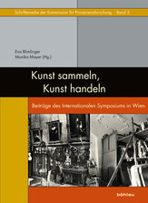 Kunst sammeln, Kunst handeln: Beiträge des Internationalen Symposiums in Wien (Schriftenreihe der Kommission für Provenienzforschung, #3)