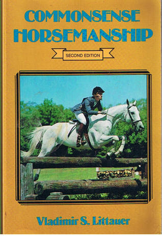 Common sense horsemanship;: A distinct method of riding and schooling horses and of learning to ride, (Hardcover)