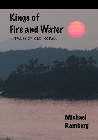 Kings of Fire and Water - 4 tales of old Korea