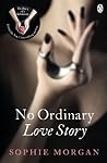 No Ordinary Love Story by Sophie Morgan No Ordinary Love Story by Sophie Morgan