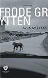 Sjuk av lykke by Frode Grytten
