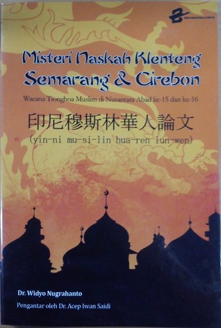 Misteri Naskah Klenteng Semarang & Cirebon: Wacana Tionghoa Muslim di Nusantara Abad ke-15 & ke-16 (Paperback)