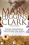 Duas Meninas Vestidas de Azul by Mary Higgins Clark