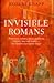 Invisible Romans: Prostitutes, Outlaws, Slaves, Gladiators, Ordinary Men and Women -- The Romans That History Forgot. Robert C. Knapp