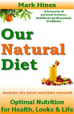 Our Natural Diet: Optimal Nutrition for Health, Looks and Life