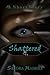 Shattered