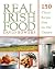Real Irish Food: 150 Classic Recipes from the Old Country