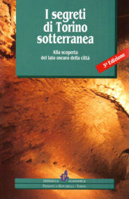 I Segreti Di Torino Sotterranea: Alla Scoperta del Lato Oscuro Della Citta (Paperback)