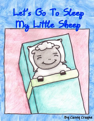 Let's Go To Sleep My Little Sheep (Kindle Edition)